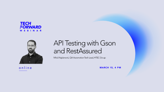 Tech Forward Webinar: API testing with Gson and RestAssured